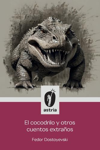 El Cocodrilo y otros cuentos extraños von Astria Ediciones