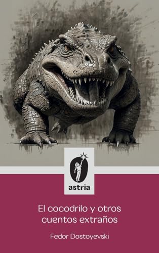 El Cocodrilo y otros cuentos extraños von Astria Ediciones
