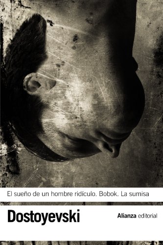 El sueño de un hombre ridículo - Bobok - La sumisa (El libro de bolsillo - Bibliotecas de autor - Biblioteca Dostoyevski) von Alianza