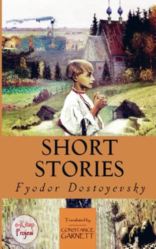 Short Stories: "A Collection of Dostoyevsky’s Stories" Short Stories: "A Collection of Dostoyevsky’s Stories" von E-Kitap Projesi & Cheapest Books