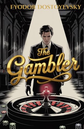 The Gambler: A Descent into Obsession, Greed, and the Dark Side of Desire The Gambler: A Descent into Obsession, Greed, and the Dark Side of Desire von Independently published