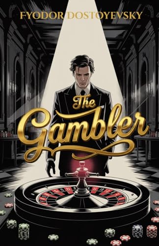 The Gambler: A Descent into Obsession, Greed, and the Dark Side of Desire The Gambler: A Descent into Obsession, Greed, and the Dark Side of Desire von Independently published