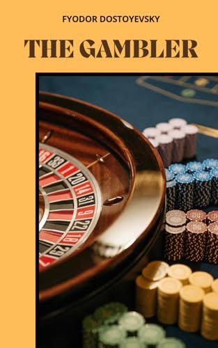The Gambler: A Masterpiece of Psychological Fiction and Russian Realism The Gambler: A Masterpiece of Psychological Fiction and Russian Realism von Independently published