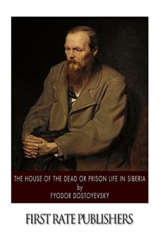 The House of the Dead or Prison Life in Siberia The House of the Dead or Prison Life in Siberia