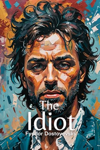 The Idiot: The Original 1869 Classic Russian Literature The Idiot: The Original 1869 Classic Russian Literature von Independently published