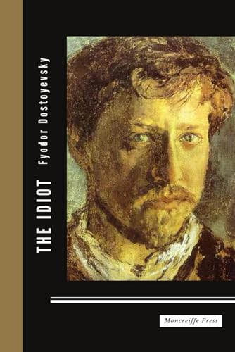 The Idiot: The Original 19th Century Literary Classic, English edition The Idiot: The Original 19th Century Literary Classic, English edition