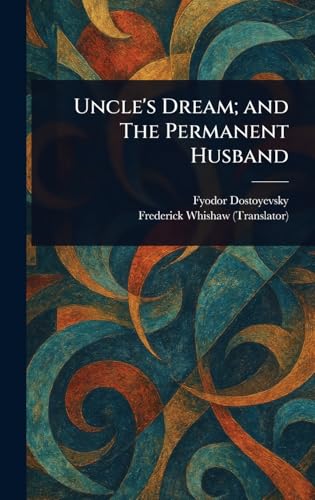 Uncle's Dream; and The Permanent Husband Uncle's Dream; and The Permanent Husband von Anson Street Press