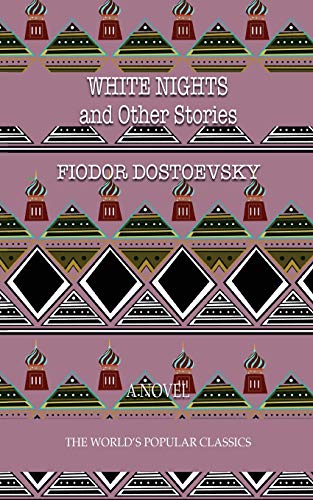 White Nights: and Other Stories (The World's Popular Classics, Band 28)