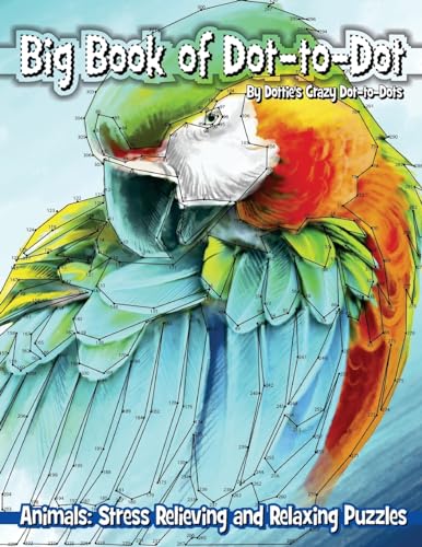 Big Book of Dot-to-Dot Animals: Stress Relieving and Relaxing Puzzles (Dot to Dot Books For Adults, Band 6)