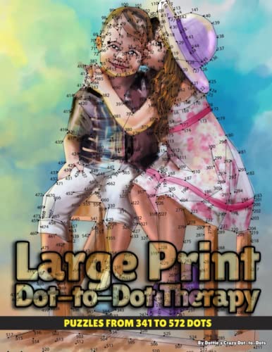 Large Print Dot-to-Dot Therapy: Puzzles from 341 to 572 Dots (Dot to Dot Books For Adults, Band 25)