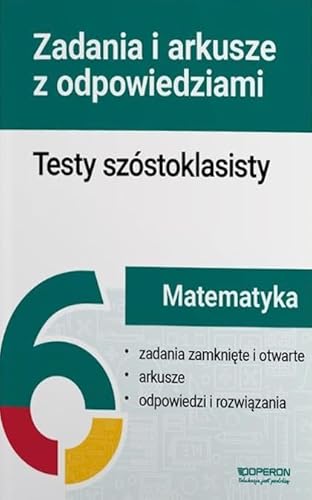 Matematyka Testy szóstoklasisty Zadania i arkusze von Operon