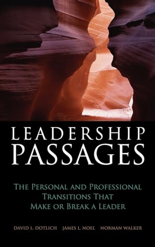 Leadership Passages: The Personal and Professional Transitions That Make or Break a Leader (J-B US non-Franchise Leadership) von Jossey-Bass