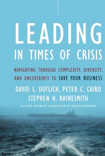 Leading in Times of Crisis: Navigating Through Complexity, Diversity and Uncertainty to Save Your Business (Jossey-Bass Leadership Series) von JOSSEY-BASS