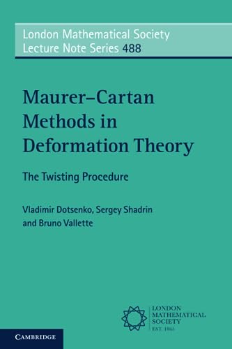 Maurer–Cartan Methods in Deformation Theory: The Twisting Procedure (London Mathematical Society Lecture Note, 488) von Cambridge University Press