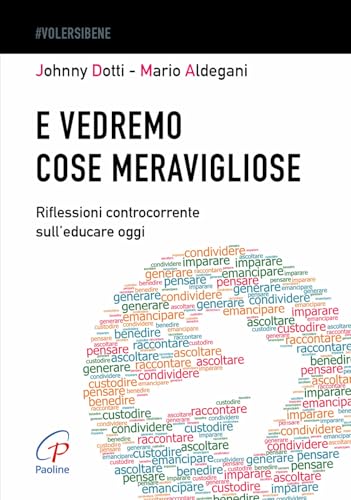 E vedremo cose meravigliose. Riflessioni controcorrente sull’educare oggi (#Volersibene) von Paoline Editoriale Libri