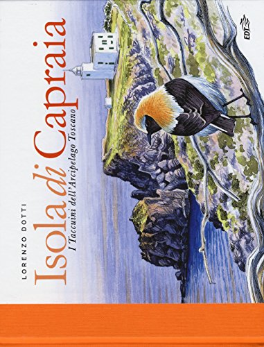Isola di Capraia. I taccuini dell'arcipelago toscano (I carnet di viaggio)