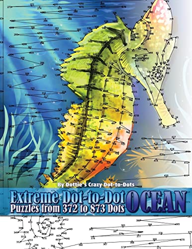 Extreme Dot-to-Dot Ocean Puzzles from 372 to 873 Dots (Dot to Dot Books For Adults, Band 12)