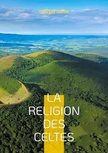 La Religion des Celtes: Une exploration fascinante du druidisme et de la mythologie celtique antique von BoD – Books on Demand – Frankreich