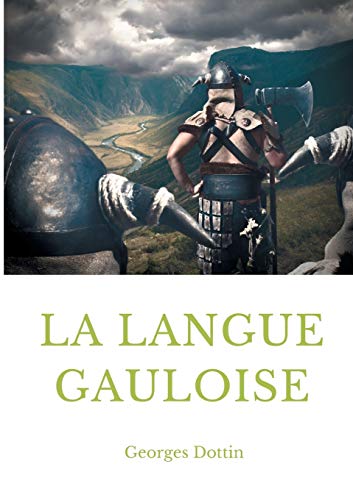 La langue gauloise: Grammaire, texte et glossaire