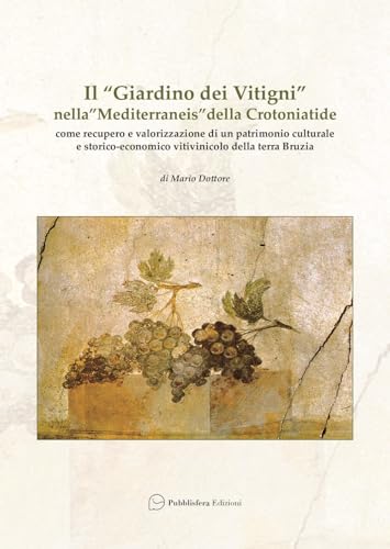 Il «Giardino dei Vitigni» nella «Mediterraneis » della Crotoniatide Il «Giardino dei Vitigni» nella «Mediterraneis » della Crotoniatide von Pubblisfera