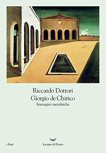 Giorgio De Chirico. Immagini metafisiche (I fari)