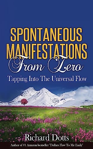Spontaneous Manifestations From Zero: Tapping Into The Universal Flow von Createspace Independent Publishing Platform