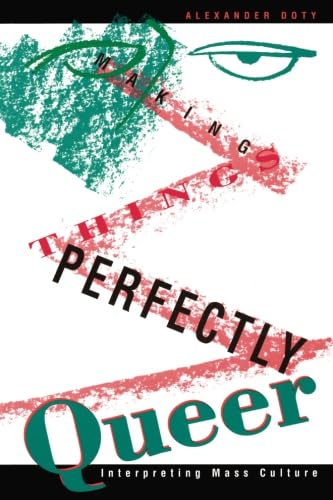 Making Things Perfectly Queer: Interpreting Mass Culture von University of Minnesota Press