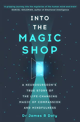 Into the Magic Shop: A neurosurgeon's true story of the life-changing magic of mindfulness and compassion that inspired the hit K-pop band BTS