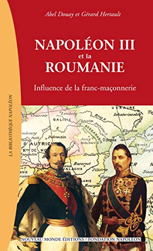 Napoléon III et la Roumanie: Influence de la franc-maçonnerie