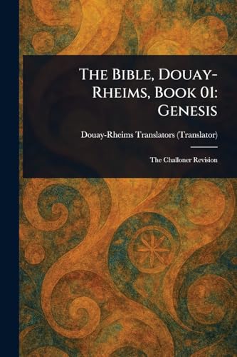 The Bible, Douay-Rheims, Book 01: Genesis The Bible, Douay-Rheims, Book 01: Genesis von Anson Street Press