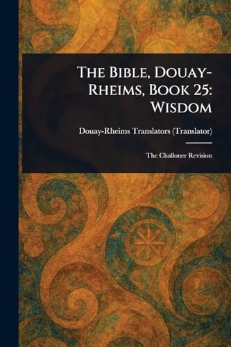 The Bible, Douay-Rheims, Book 25: Wisdom von Anson Street Press