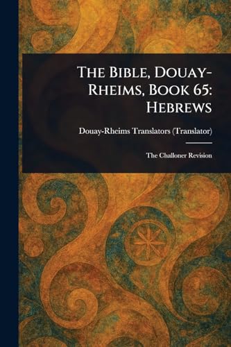 The Bible, Douay-Rheims, Book 65: Hebrews The Bible, Douay-Rheims, Book 65: Hebrews von Anson Street Press