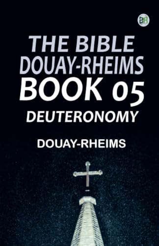 The Bible Douay-Rheims Book 05: Deuteronomy The Bible Douay-Rheims Book 05: Deuteronomy von Zinc Read