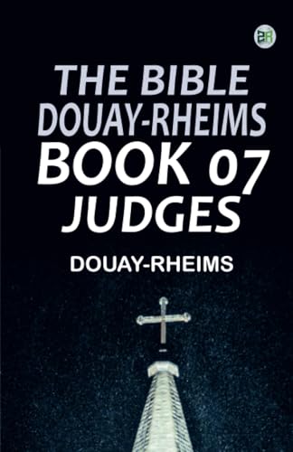 The Bible Douay-Rheims Book 07: Judges The Bible Douay-Rheims Book 07: Judges von Zinc Read