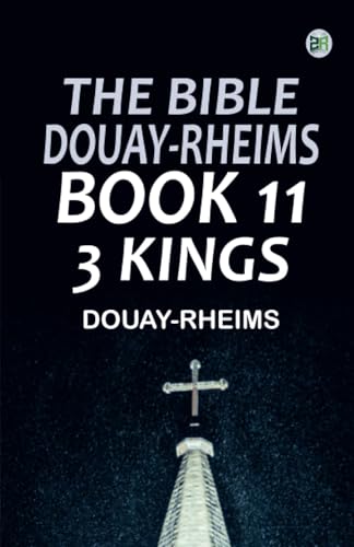 The Bible Douay-Rheims Book 11: 3 Kings The Bible Douay-Rheims Book 11: 3 Kings von Zinc Read
