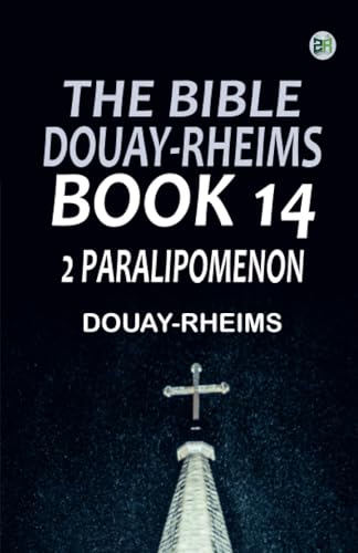 The Bible Douay-Rheims Book 14: 2 Paralipomenon The Bible Douay-Rheims Book 14: 2 Paralipomenon von Zinc Read