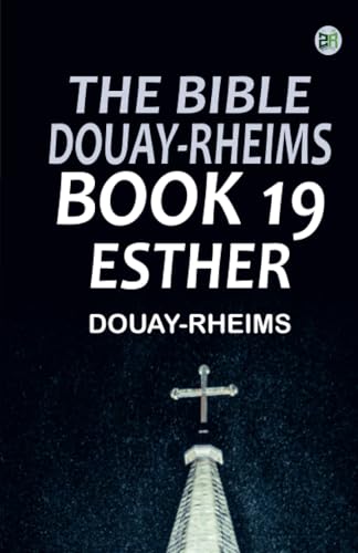 The Bible Douay-Rheims Book 19: Esther The Bible Douay-Rheims Book 19: Esther von Zinc Read
