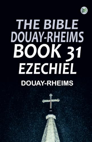 The Bible Douay-Rheims Book 31: Ezechiel The Bible Douay-Rheims Book 31: Ezechiel von Zinc Read