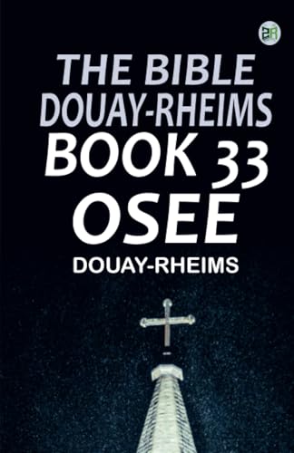 The Bible Douay-Rheims Book 33: Osee The Bible Douay-Rheims Book 33: Osee von Zinc Read