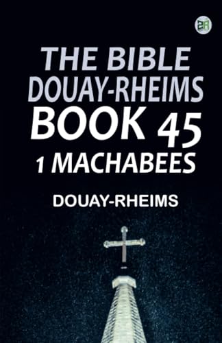 The Bible Douay-Rheims Book 45: 1 Machabees von Zinc Read