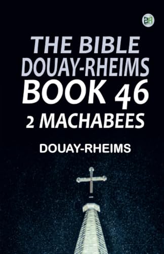 The Bible Douay-Rheims Book 46: 2 Machabees The Bible Douay-Rheims Book 46: 2 Machabees von Zinc Read