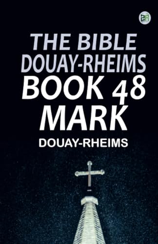 The Bible Douay-Rheims Book 48: Mark The Bible Douay-Rheims Book 48: Mark von Zinc Read