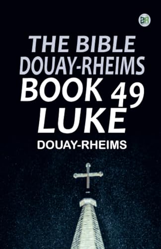 The Bible Douay-Rheims Book 49: Luke The Bible Douay-Rheims Book 49: Luke von Zinc Read