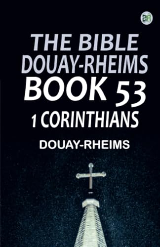 The Bible Douay-Rheims Book 53: 1 Corinthians The Bible Douay-Rheims Book 53: 1 Corinthians von Zinc Read