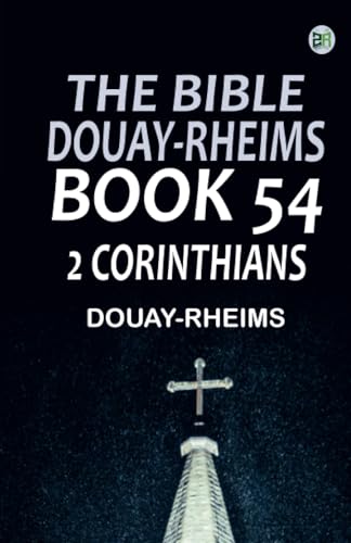 The Bible Douay-Rheims Book 54: 2 Corinthians The Bible Douay-Rheims Book 54: 2 Corinthians von Zinc Read