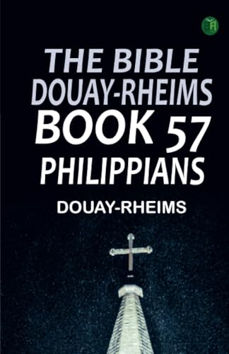 The Bible Douay-Rheims Book 57: Philippians The Bible Douay-Rheims Book 57: Philippians von Zinc Read