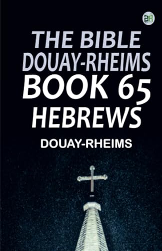 The Bible Douay-Rheims Book 65: Hebrews The Bible Douay-Rheims Book 65: Hebrews von Zinc Read