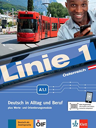 Linie 1 Österreich A1.1: Deutsch in Alltag und Beruf plus Werte- und Orientierungsmodule. Kurs- und Übungsbuch mit Audios und Videos (Linie 1 ... Beruf plus Werte- und Orientierungsmodule)