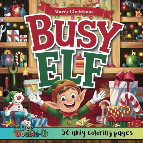 Busy Elf: Festive Holiday Coloring Book for Kids and Adults – Fun Christmas Scenes with Elves, Toys, and Holiday Magic von Independently published