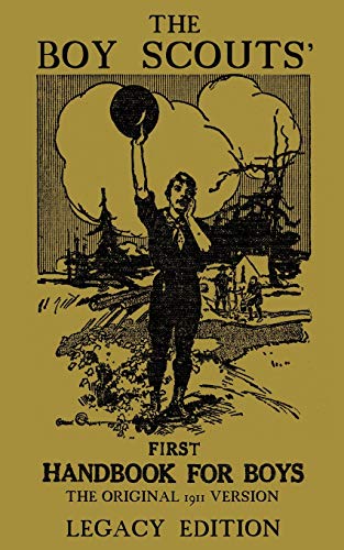 The Boy Scouts' First Handbook For Boys (Legacy Edition): The Original 1911 Version (Library of American Outdoors Classics, Band 3)
